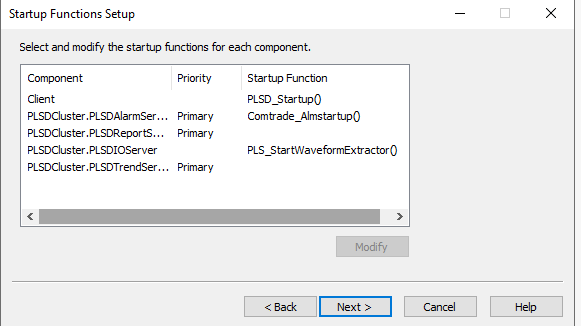 "Startup Functions Setup" window displaying a list of components with associated priorities and startup functions. The table includes three columns: Component, Priority, and Startup Function. Listed components include Client, PLSDCluster.PLSDAlarmServer, PLSDCluster.PLSDReportServer, PLSDCluster.PLSDIOServer, and PLSDCluster.PLSDTrendServer. Each component has a priority set to "Primary." Startup functions shown include PLSD_Startup(), Comtrade_Almstartup(), and PLS_StartWaveformExtractor(). A "Modify" button is present below. Navigation buttons labeled "< Back," "Next >," "Cancel," and "Help" are located at the bottom of the window.